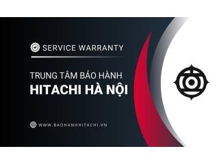 Trung tâm bảo hành Hitachi tại Hà Nội
