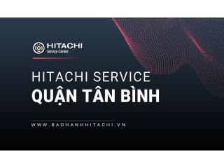 Sửa tủ lạnh Hitachi tại Quận Tân Bình | Dịch vụ chính hãng