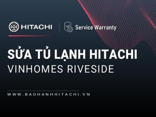 Sửa tủ lạnh Hitachi tại Vinhomes Riverside | 2+ địa chỉ gần bạn