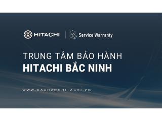 Trung Tâm Bảo Hành Hitachi Tại Bắc Ninh