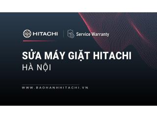 Sửa máy giặt Hitachi tại Hà Nội: Dịch vụ của hãng