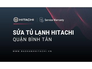 Sửa tủ lạnh Hitachi tại Quận Bình Tân: Dịch vụ hãng uy tín