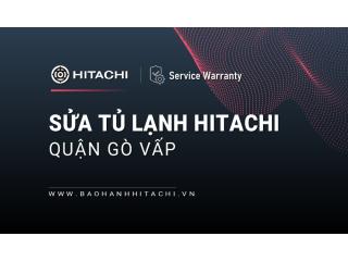 Sửa tủ lạnh Hitachi tại Quận Gò Vấp | Hitachi TPHCM vận hành