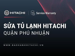 Sửa tủ lạnh Hitachi tại Quận Phú Nhuận: Cam kết 100% chính hãng