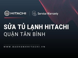 Sửa tủ lạnh Hitachi tại Quận Tân Bình | Dịch vụ chính hãng