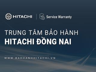 2+ Trung tâm bảo hành Hitachi tại Đồng Nai [Chính hãng]