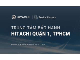 1+ Trung tâm bảo hành Hitachi tại Quận 1, TPHCM [Chính hãng]