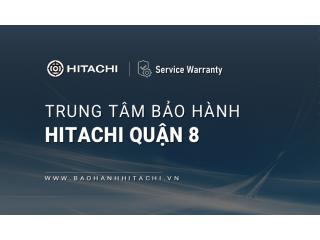 1+ Trung tâm bảo hành Hitachi tại Quận 8, TPHCM [Chính hãng]