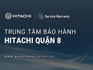 1+ Trung tâm bảo hành Hitachi tại Quận 8, TPHCM [Chính hãng]