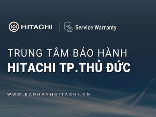 1+ Trung tâm bảo hành Hitachi tại Thủ Đức [Chính hãng]