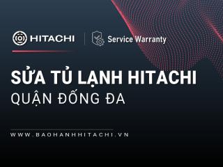 Sửa tủ lạnh Hitachi tại Quận Đống Đa: Địa chỉ chính hãng duy nhất