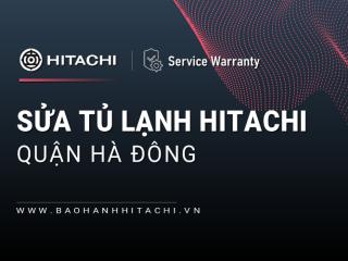 Sửa tủ lạnh Hitachi tại Quận Hà Đông: bởi Trạm bảo hành Hitachi