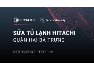 Sửa tủ lạnh Hitachi tại Quận Hai Bà Trưng | 2+ địa chỉ chính hãng