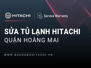 Sửa tủ lạnh Hitachi tại Quận Hoàng Mai uy tín nhất: Kỹ thuật viên hãng