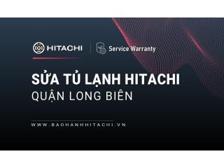 2+ Sửa tủ lạnh Hitachi tại Quận Long Biên | Chính hãng & Duy nhất