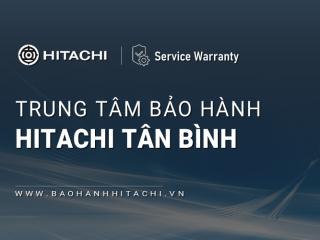 2+ Trung tâm bảo hành Hitachi tại Quận Tân Bình | Địa chỉ gần bạn