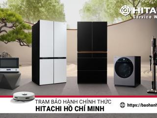 Trạm bảo hành Hitachi chính thức tại Hồ Chí Minh | 8 địa điểm gần đây