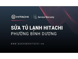 Sửa tủ lạnh Hitachi tại phường Bình Dương, TPHCM: Chính thức