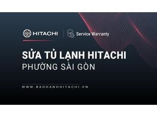 Sửa tủ lạnh Hitachi tại phường Sài Gòn, TPHCM: Chính thức