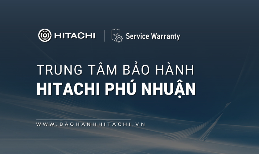 Trung tâm bảo hành Hitachi tại Quận Phú Nhuận, TPHCM