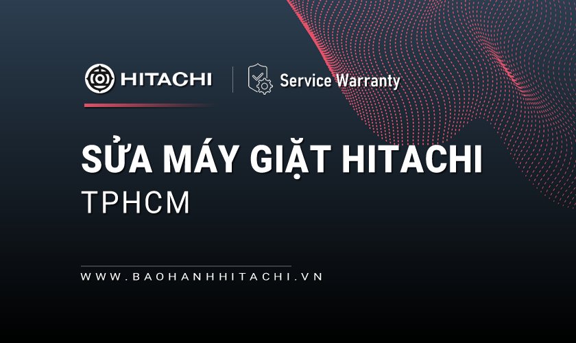 Sửa máy giặt Hitachi tại TPHCM