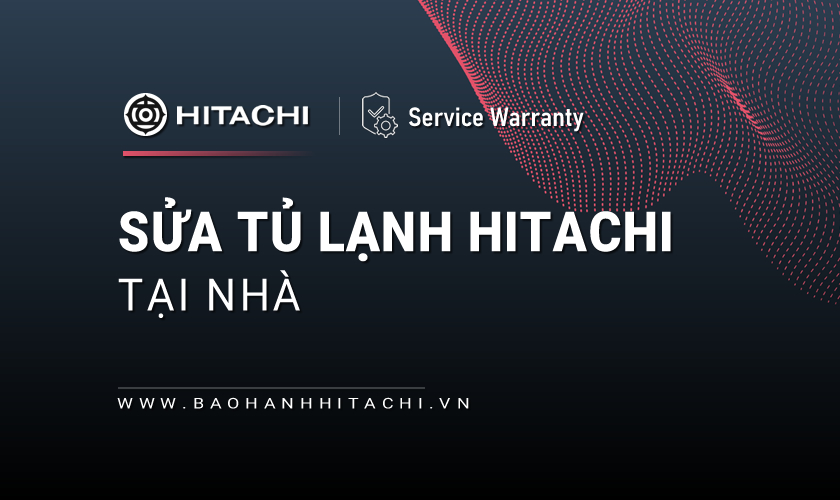 Sửa tủ lạnh Hitachi tại nhà 