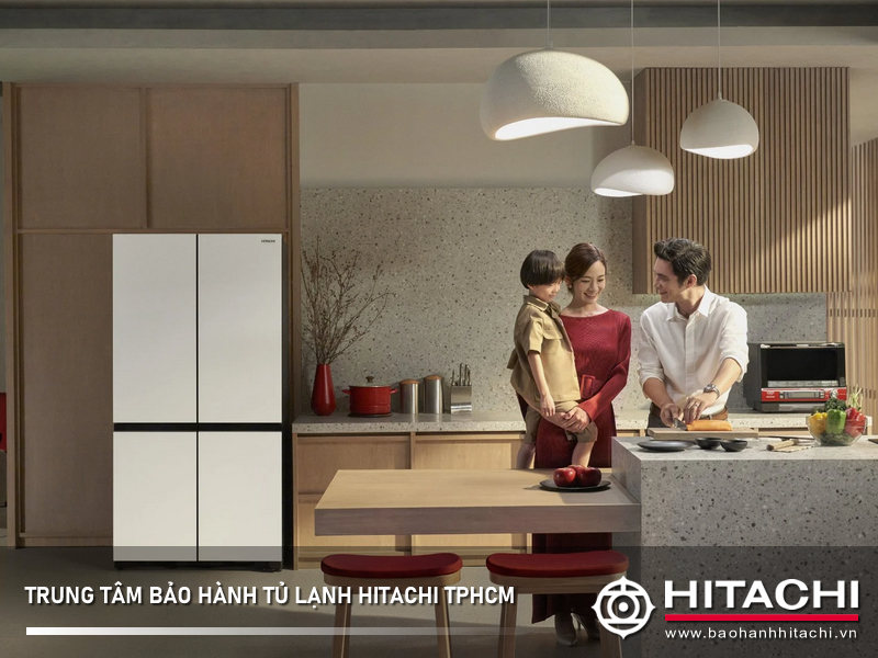 Trung tâm bảo hành tủ lạnh Hitachi tại TPHCM